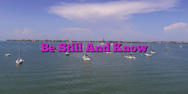 Be Still And Know