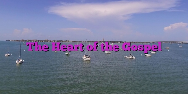 The Heart of the Gospel