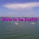 How to be Joyful