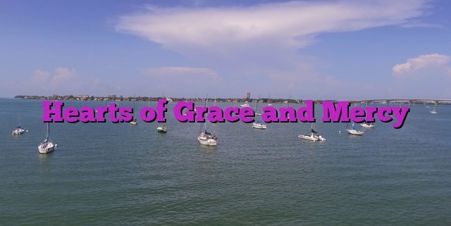 Hearts of Grace and Mercy