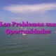 Los Problemas son Oportunidades