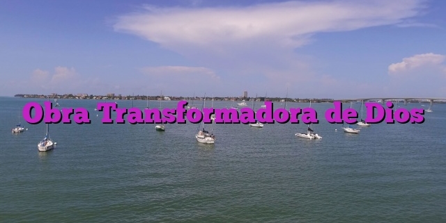 Obra Transformadora de Dios