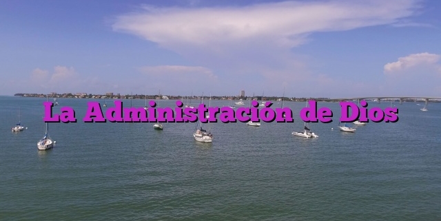 La Administración de Dios