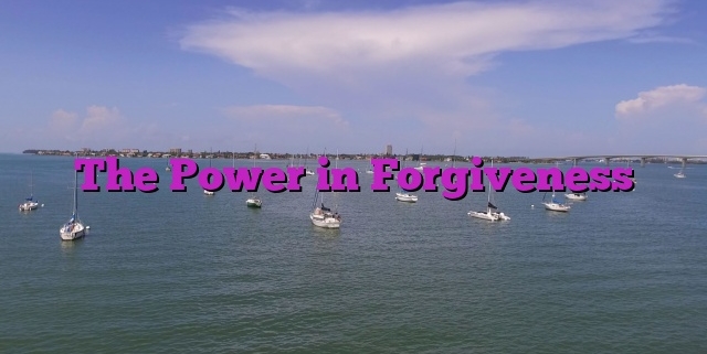 The Power in Forgiveness