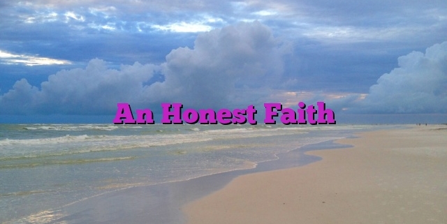 An Honest Faith