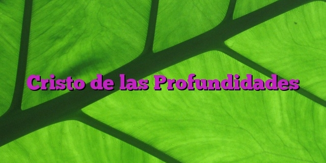 Cristo de las Profundidades