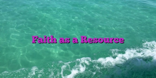 Faith as a Resource