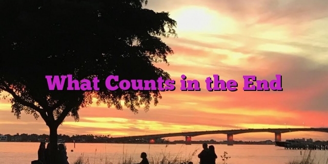 What Counts in the End