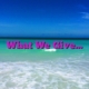 What We Give…