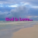 God is Love…