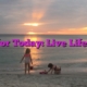 Live for Today: Live Life Fully