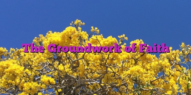 The Groundwork of Faith