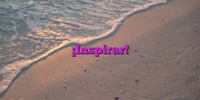 ¡Inspirar!