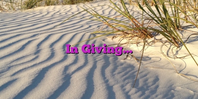 In Giving…