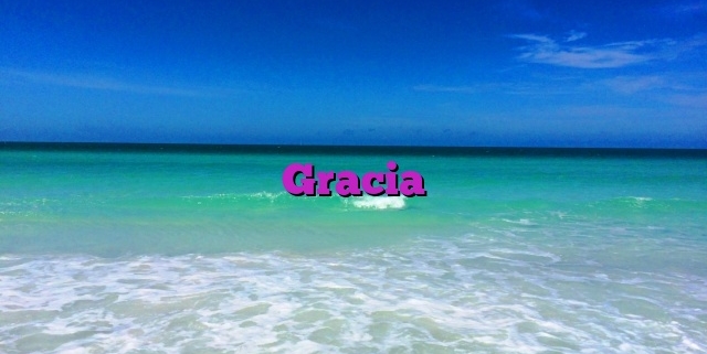 Gracia