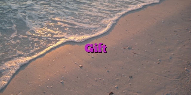 Gift