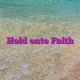 Hold onto Faith