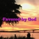 Favored by God