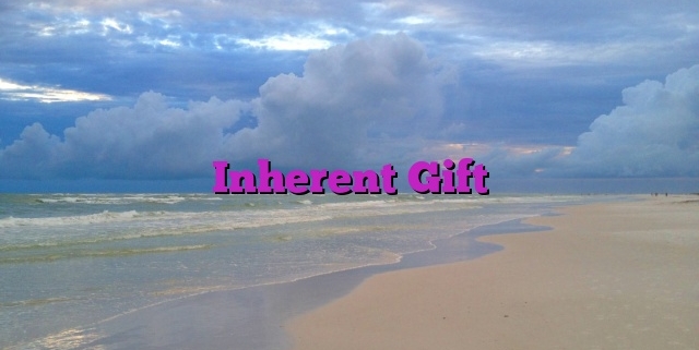 Inherent Gift