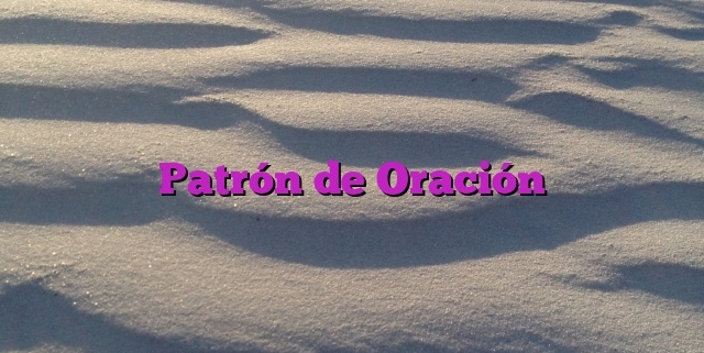 Patrón de Oración