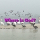 Where is God?