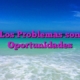 Los Problemas son Oportunidades