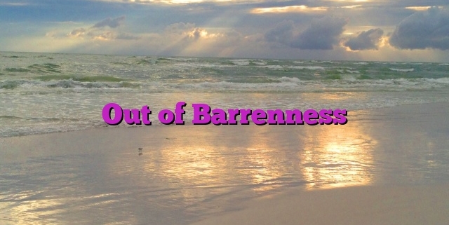 Out of Barrenness