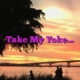 Take My Yoke…