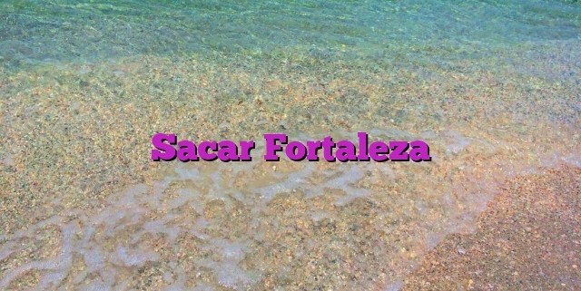 Sacar Fortaleza