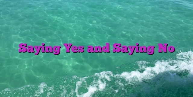 Saying Yes and Saying No