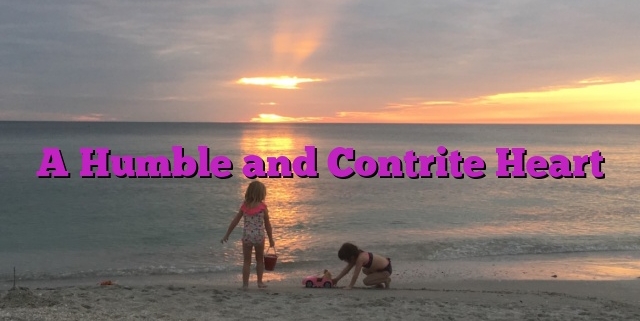 A Humble and Contrite Heart