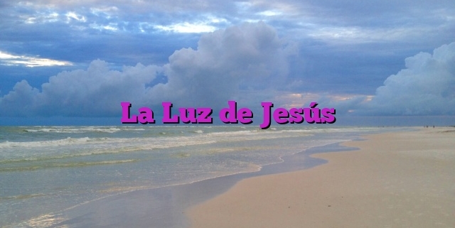 La Luz de Jesús