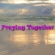 Praying Together