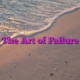 The Art of Failure