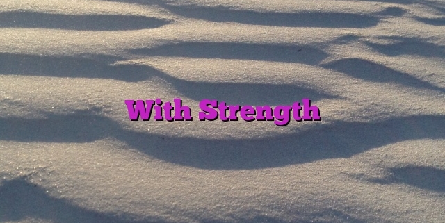 With Strength