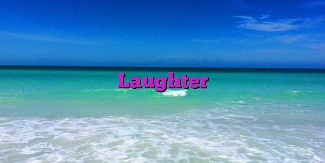 Laughter