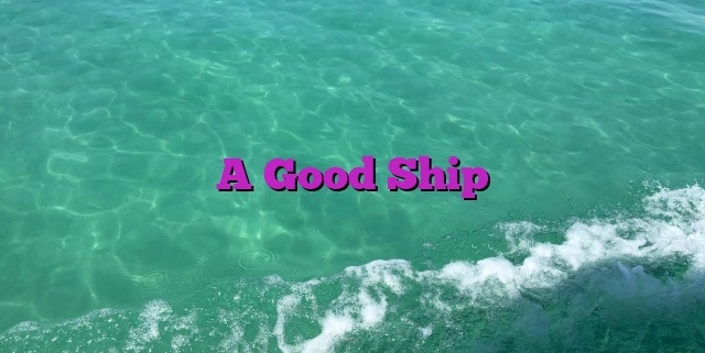 A Good Ship