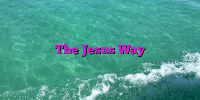 The Jesus Way