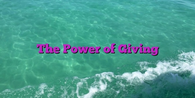 The Power of Giving