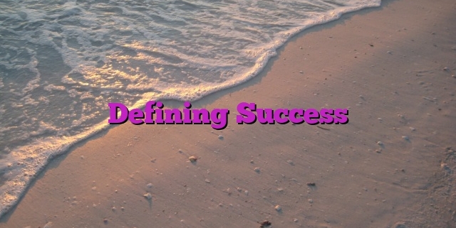 Defining Success