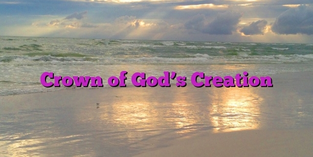 Crown of God’s Creation