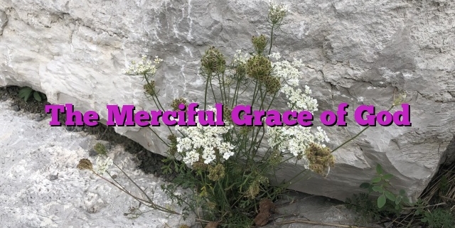 The Merciful Grace of God