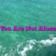 You Are Not Alone