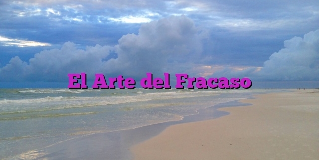 El Arte del Fracaso