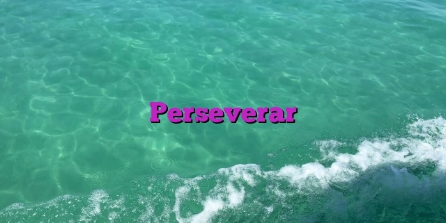 Perseverar