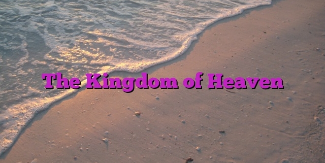 The Kingdom of Heaven