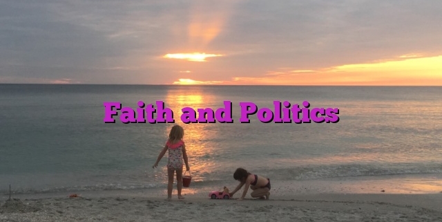 Faith and Politics