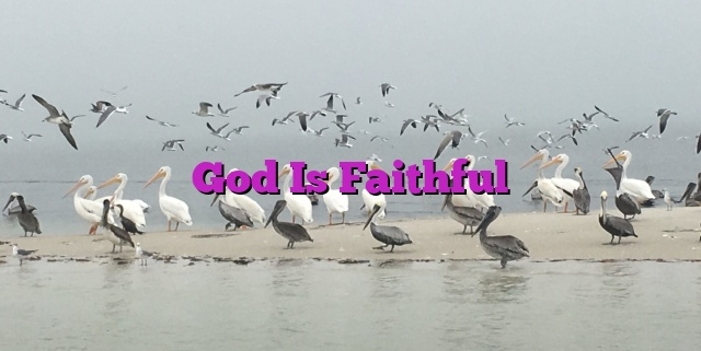 God Is Faithful