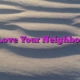 Love Your Neighbor