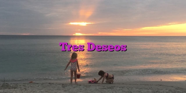 Tres Deseos